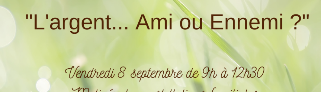 L'argent... Ami ou Ennemi ?