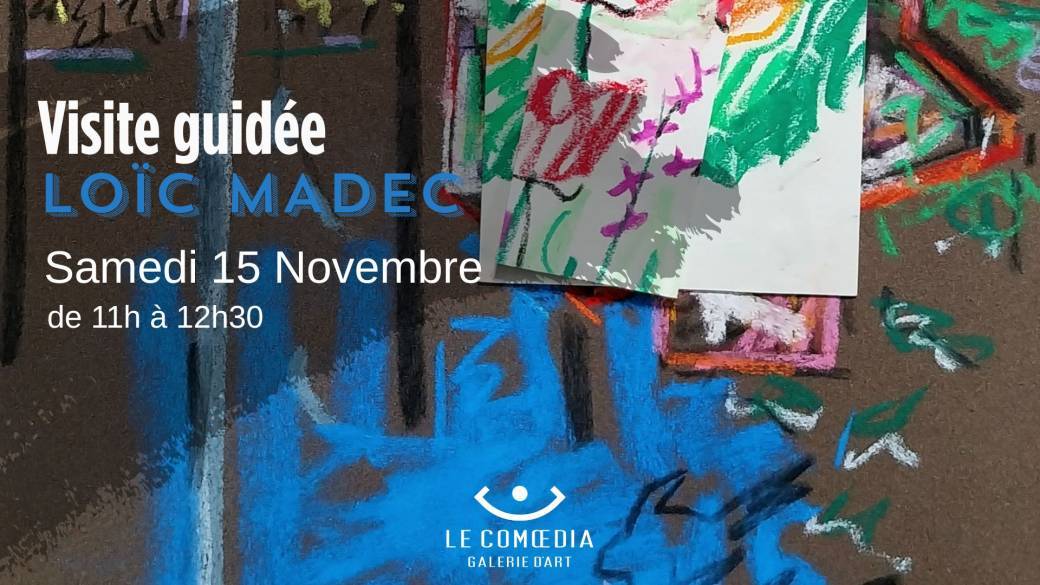 L'artiste vous guide, LOÏC MADEC