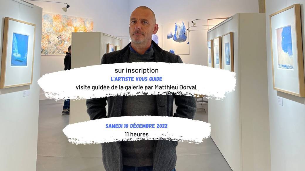 L'Artiste vous guide : Matthieu Dorval en visite commentée