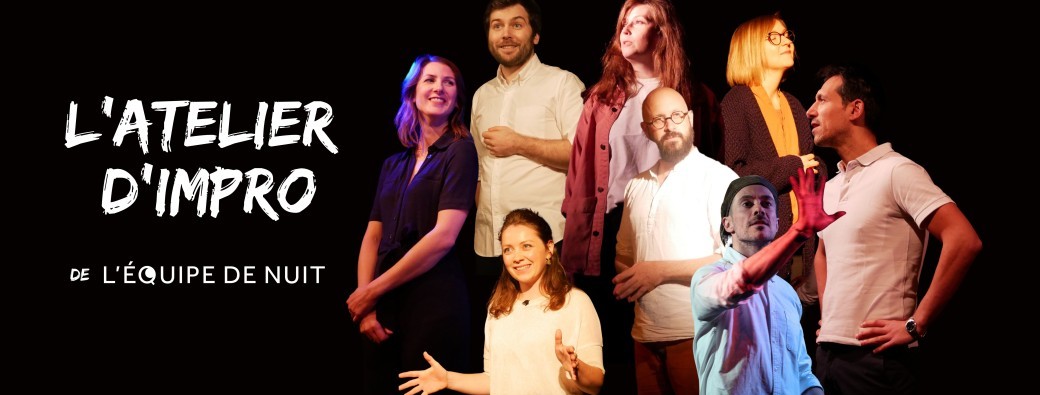 L'ATELIER D'IMPRO de L'Équipe de nuit