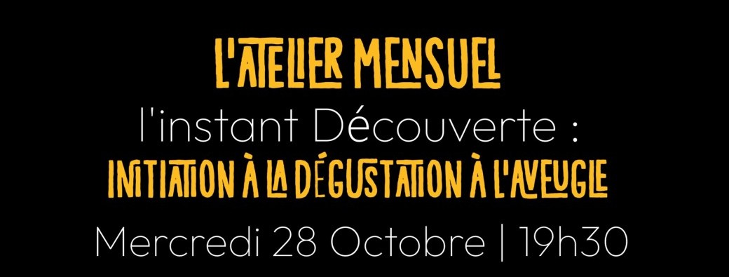 L'ATELIER MENSUEL L'instant Découverte : Initiation à la dégustation à l'aveugle