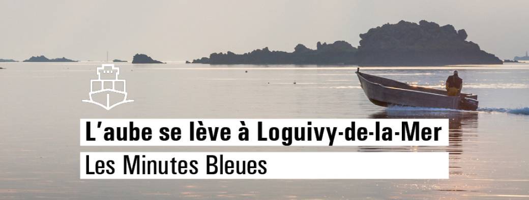 Les Minutes Bleues - L'aube se lève à Loguivy-de-la-Mer