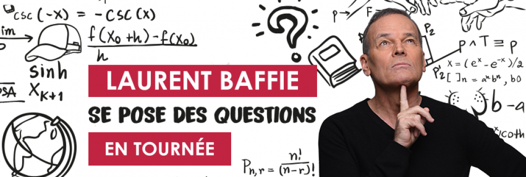 Laurent Baffie Se Pose Des Questions Avis Tickets : Laurent Baffie se pose des questions - Billetweb