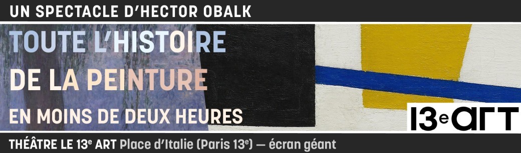 Le 13ème Art : TOUTE L'HISTOIRE DE LA PEINTURE EN MOINS DE DEUX HEURES