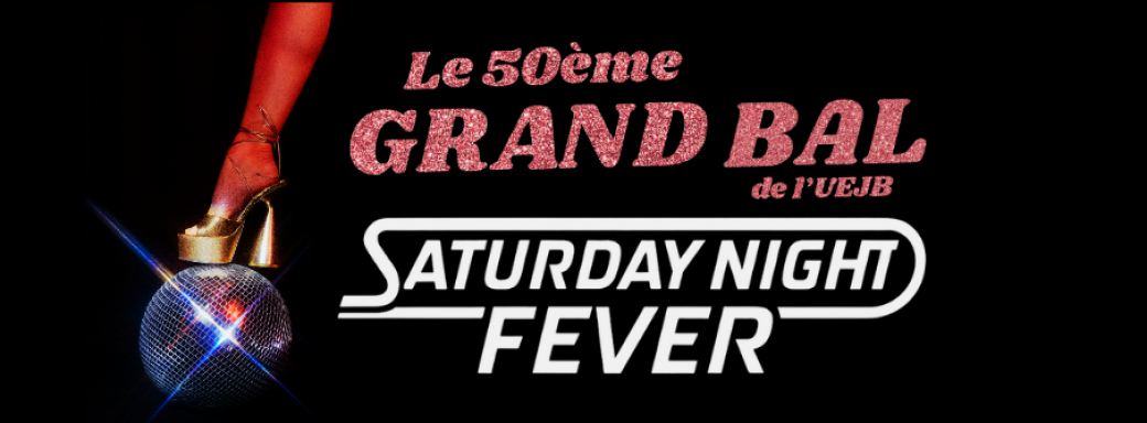 Le 50ème Grand Bal de l'UEJB - SATURDAY NIGHT FEVER