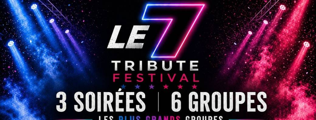 LE 7 TRIBUTE FESTIVAL 2026