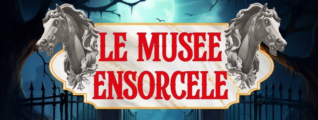 Le musée ensorcelé