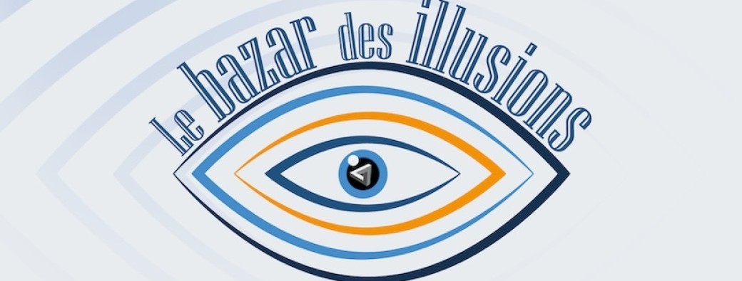 Le bazar des illusions 