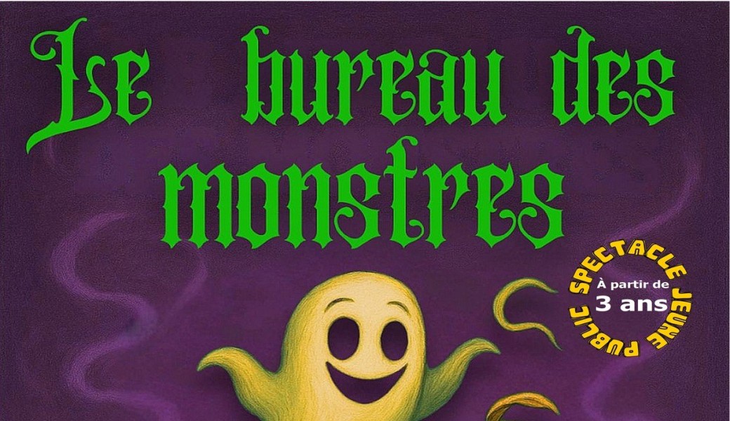 LE BUREAU DES MONSTRES Théâtre burlesque et interactif pour les 3-6 ans