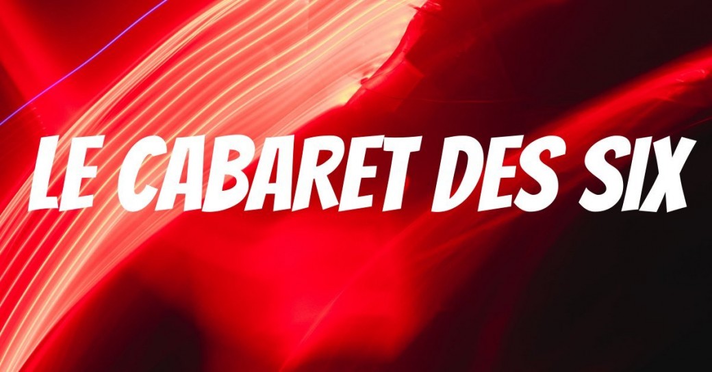 Le cabaret des 6