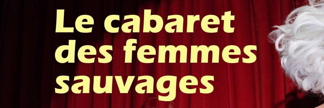 Le cabaret des femmes sauvages