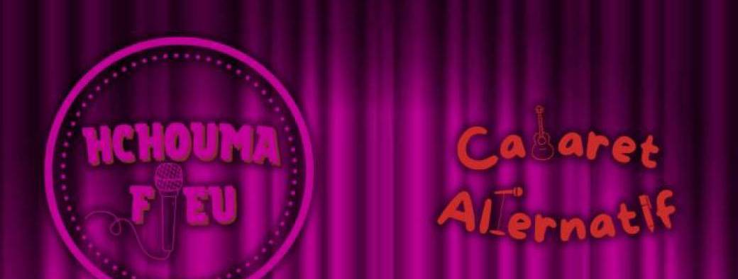 Le cabaret Hchoumalternatif Fieu 
