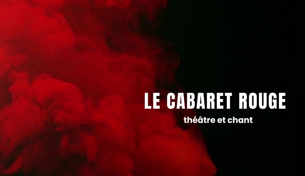 Le Cabaret Rouge, Sortie de résidence de la Troupe d’ amateurices de la Cie Rouge Delta (Nantes)