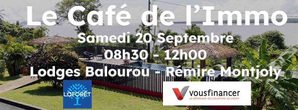 Le Café de l'Immo by Vousfinancer Guyane & La Forêt