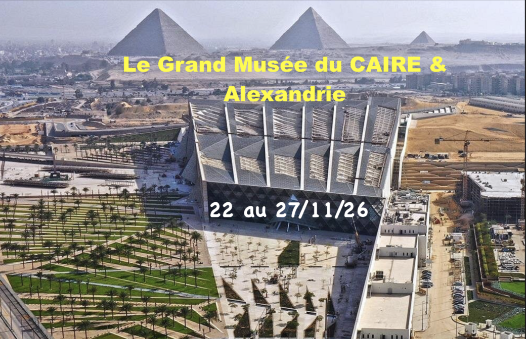 LE CAIRE - Le Grand Musée & ALEXANDRIE
