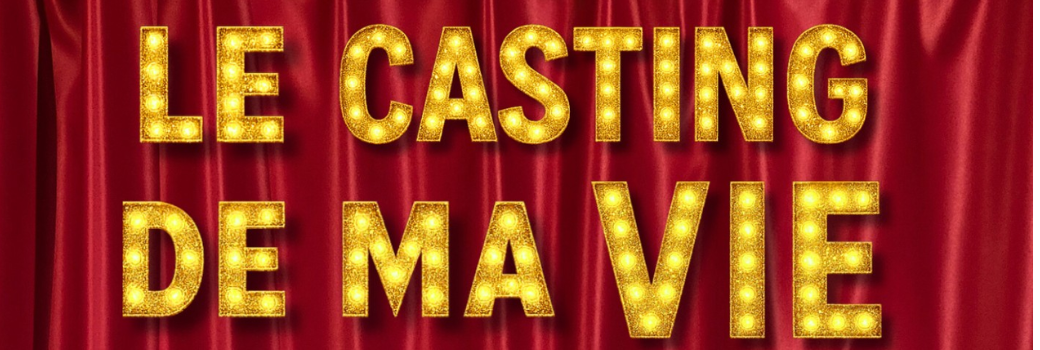 Le Casting de ma Vie