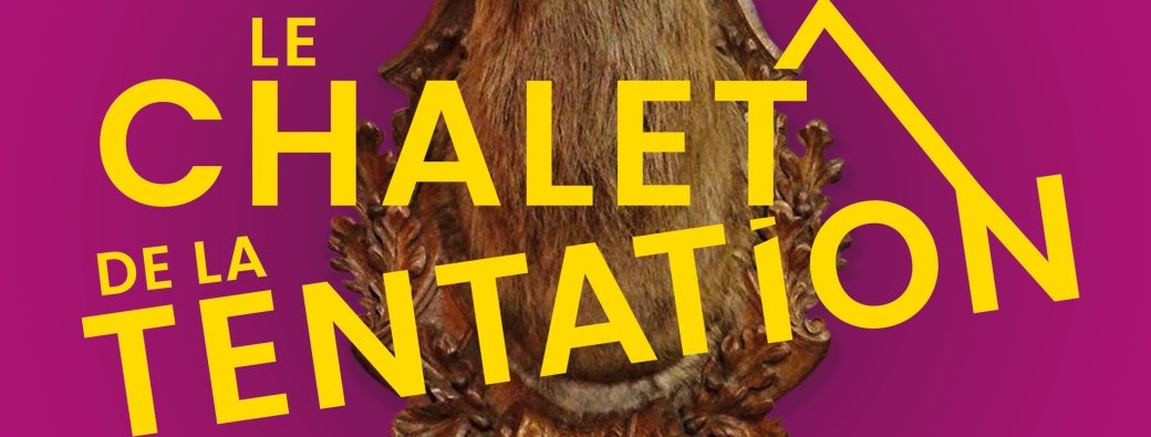 LE CHALET DE LA TENTATION