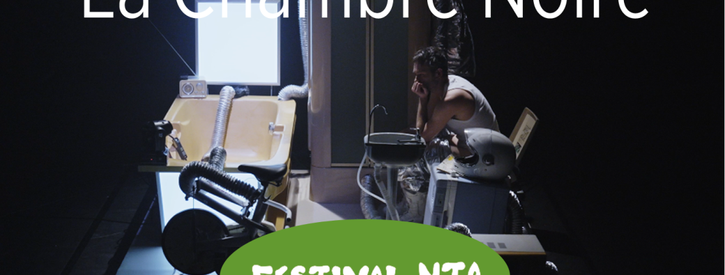 La Chambre Noire - Festival NTA 26