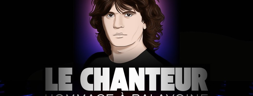  LE CHANTEUR - Hommage à Balavoine