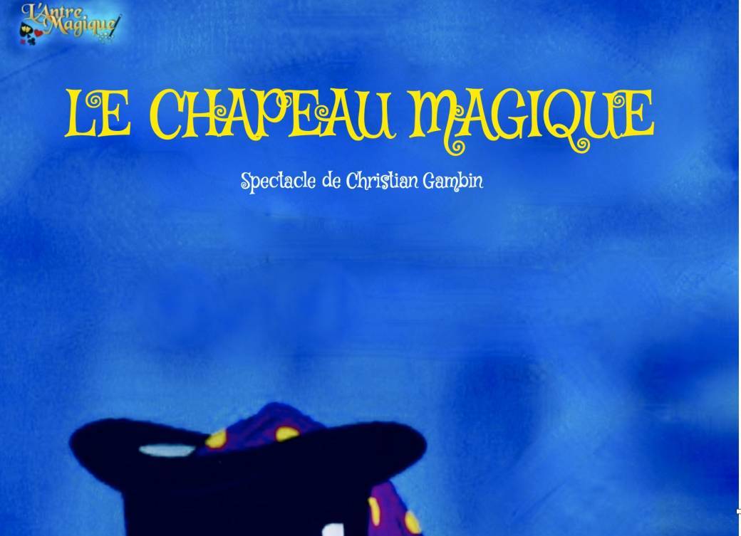 LE CHAPEAU MAGIQUE  (à 17h00)