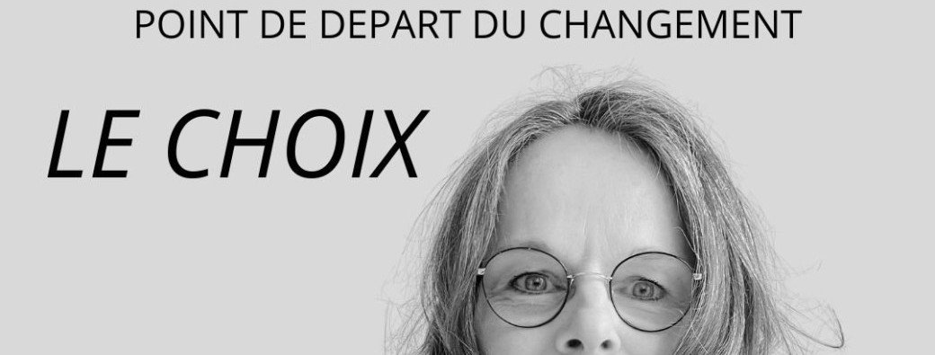Le Choix, clé du changement