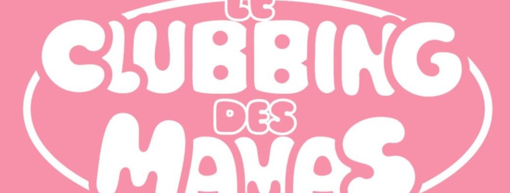 Le clubbing des mamas - 19 mai