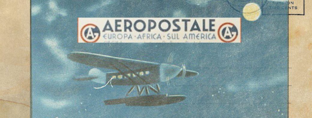 Le courrier doit passer : l'histoire de l'Aéropostale