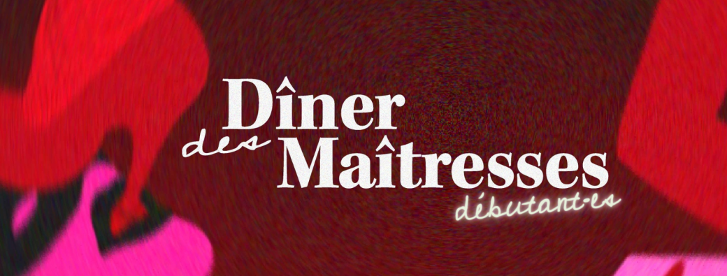 Le Dîner des Maîtresses - débutant·es