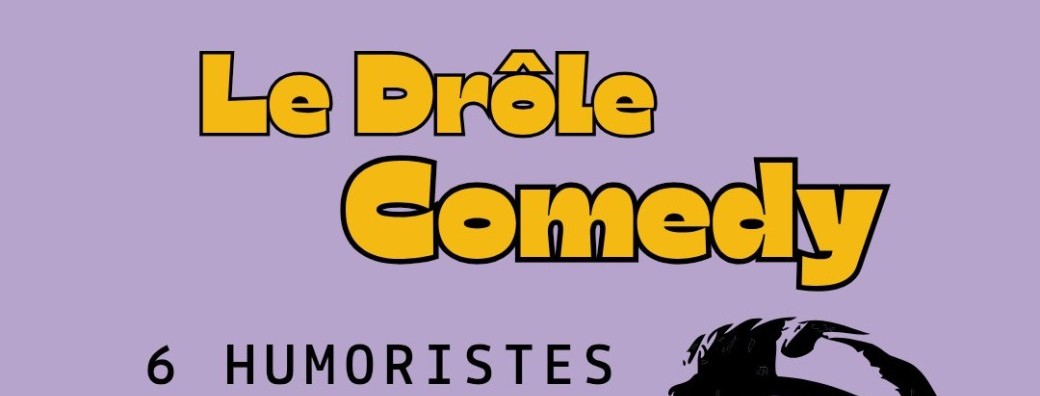 LE DRÔLE COMEDY- LA GRAPPE