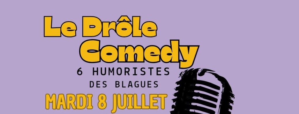 LE DRÔLE COMEDY / LA GRAPPE