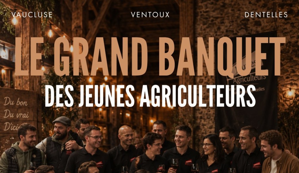 Le Grand Banquet des Jeunes Agriculteurs de Vaucluse du canton Ventoux Dentelles