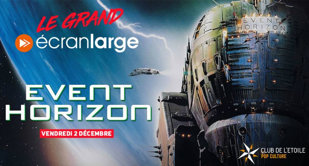 Le Grand Écran Large #1 - EVENT HORIZON