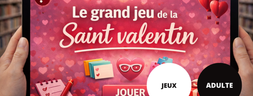 Le grand jeu de la Saint-Valentin // L'Agora Médiathèque Musée