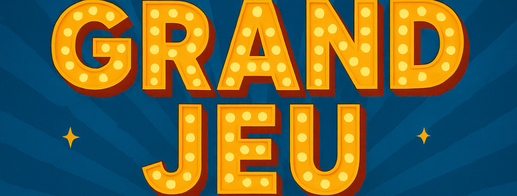 Le Grand Jeu !