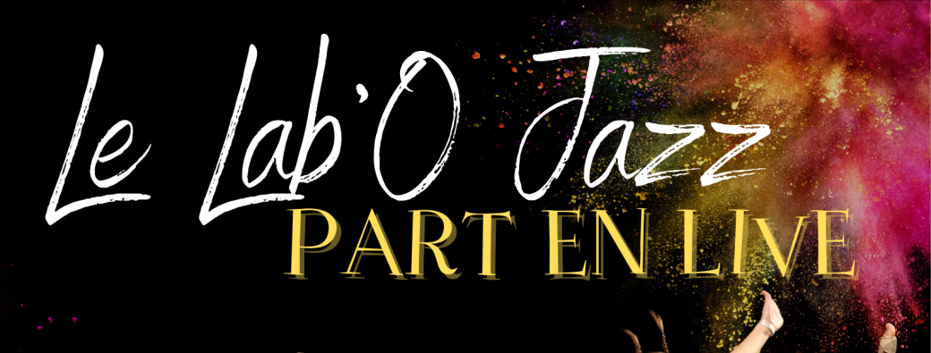 Le Lab'O Jazz part en live