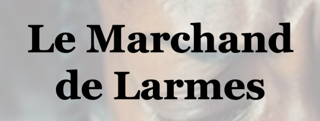Le Marchand de Larmes