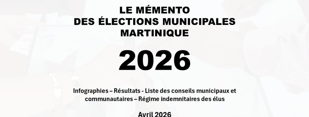 Le Mémento des Élections Municipales 2026 Martinique