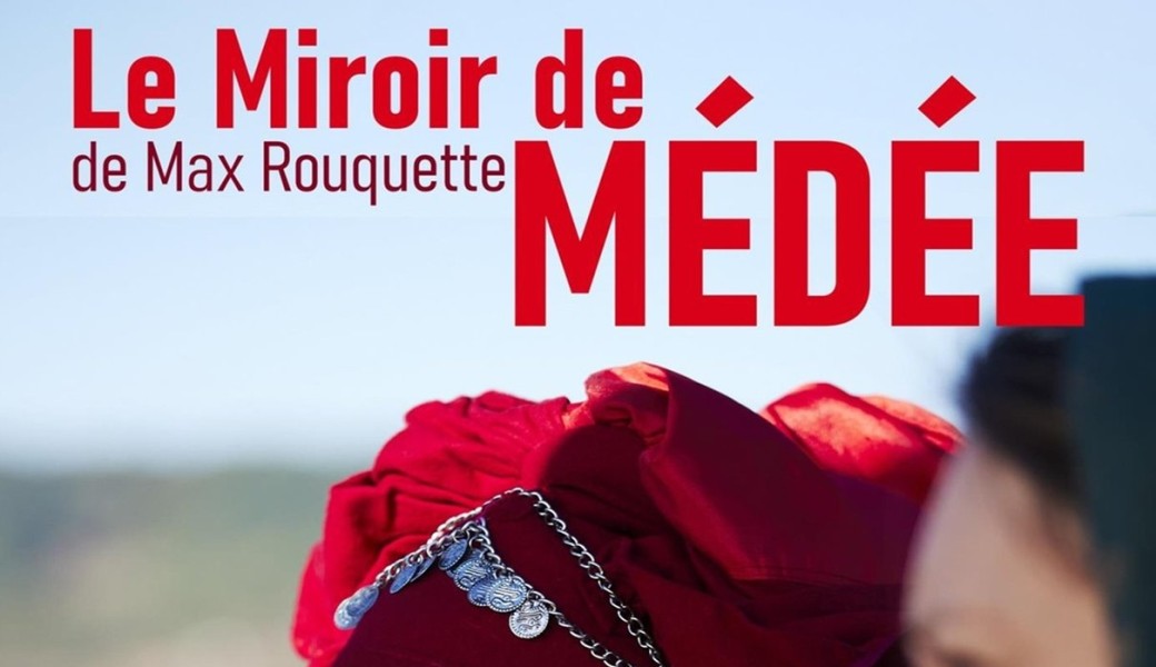 LE MIROIR DE MÉDÉE de Max ROUQUETTE