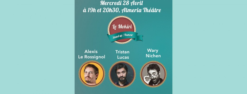 Le Mokiri - 28 avril - Alexis Le Rossignol, Wary Nichen, Tristan Lucas