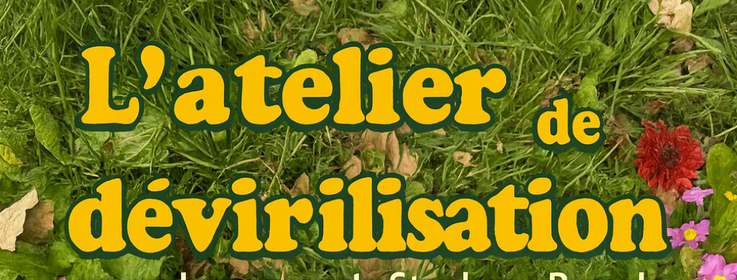 L’atelier de dévirilisation intime, touchant et percutant