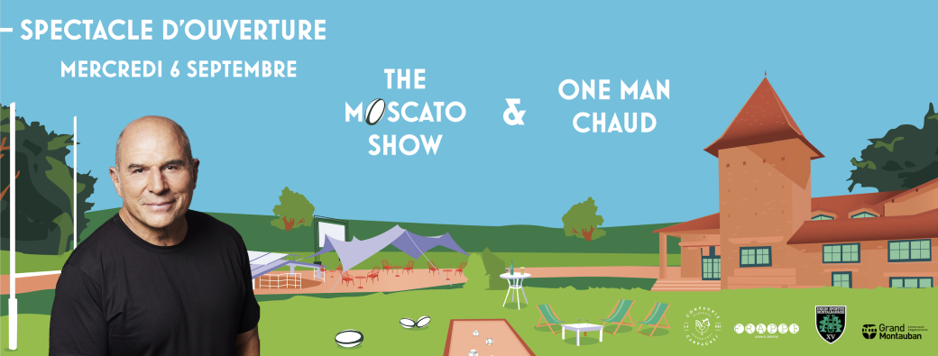 Opening : Le Moscato Show + One Man Chaud de Vincent Moscato