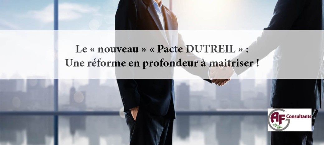 Le « nouveau » « Pacte DUTREIL » : Une réforme en profondeur à maitriser !