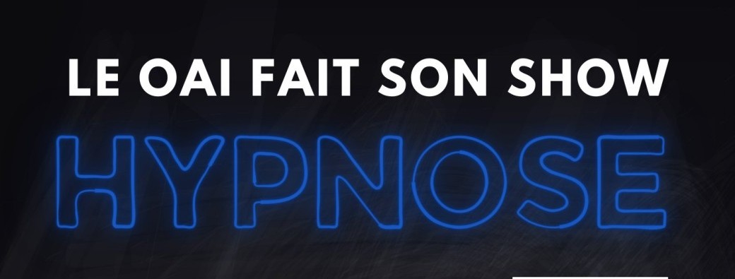 Le OAI Fait son Show : Hypnose par Julien MAMELI