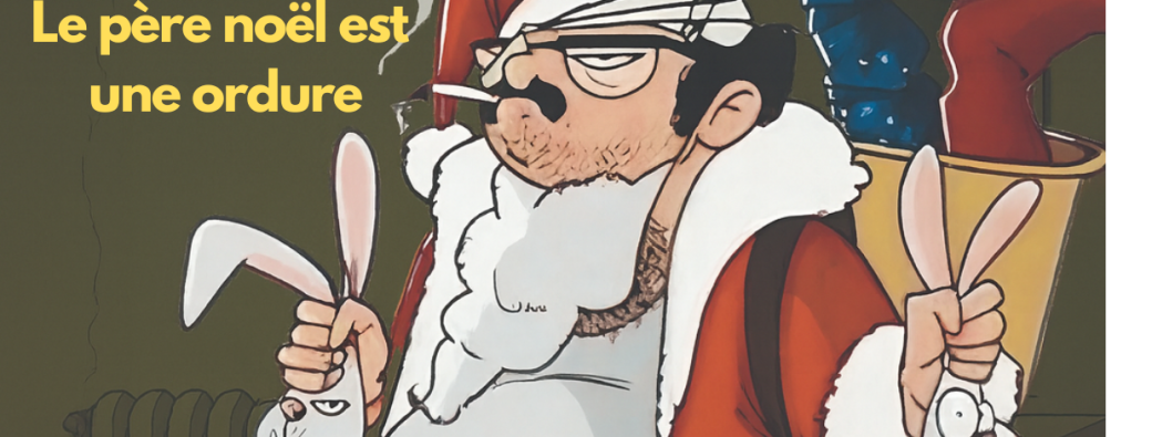 Le Père Noël est une ordure