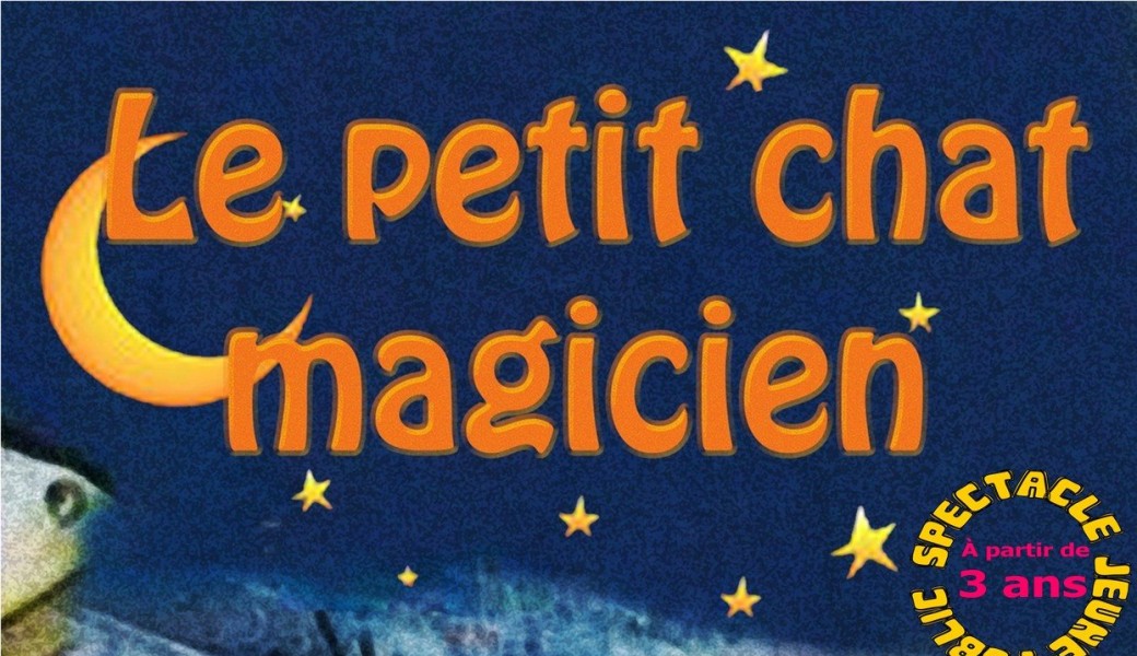 LE PETIT CHAT MAGICIEN Théâtre musical, marionnettes et magie
