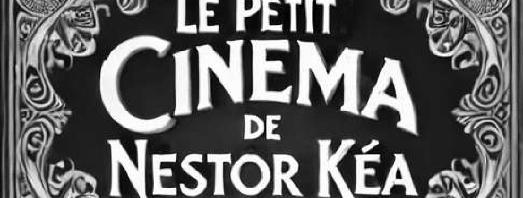 Le petit cinéma de Nestor Kea