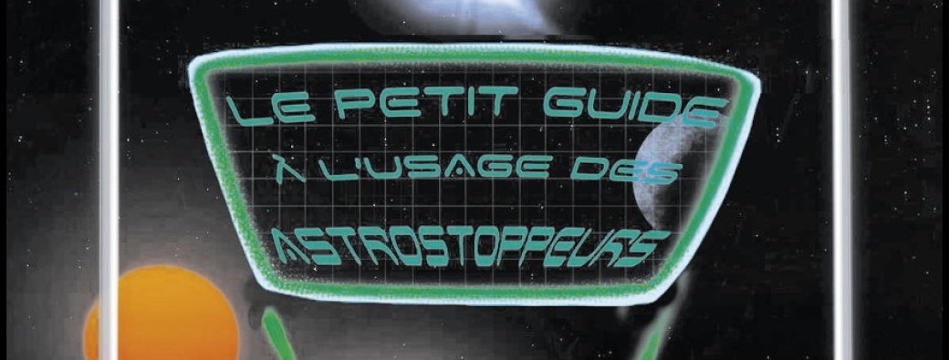 Le petit guide à l'usage des astrostoppeurs