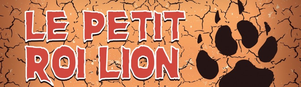 LE PETIT ROI LION