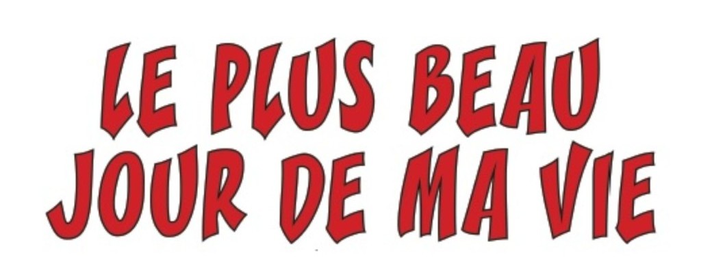 LE PLUS BEAU JOUR DE MA VIE