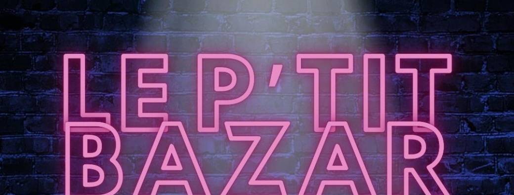 Le P'tit Bazar (Open Mic)